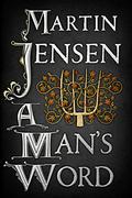 A Man's Word (The King's Hounds #3) by Martin Jensen