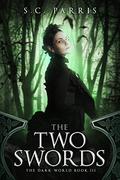 The Two Swords (The Dark World #3) by S.C. Parris
