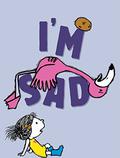 I'm Sad by Michael Ian Black, Debbie Ridpath Ohi
