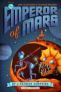 The Emperor of Mars (Secrets of the Dragon Tomb #2) by Patrick Samphire