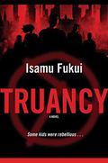 Truancy (Truancy #1) by Isamu Fukui