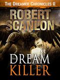 The Dream Killer (The Dreamer Chronicles #2) by Robert Scanlon