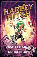 Harley Hitch and the Iron Forest by Vashti Hardy