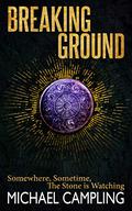 Breaking Ground - A Tale of Mystery and Suspense Across Time by Mikey Campling