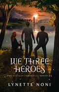 We Three Heroes by Lynette Noni, Emily Bauer