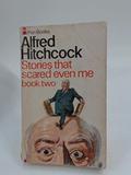 Alfred Hitchcock Presents Stories That Scared Even Me by Alfred Hitchcock