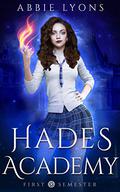 Hades Academy: First Semester (Hades Academy #1) by Abbie Lyons