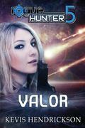 Valor (Rogue Hunter #5) by Kevis Hendrickson