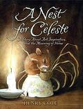 A Nest for Celeste: A Story About Art, Inspiration, and the Meaning of Home (Celeste #1) by Henry Cole