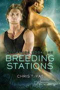 Breeding Stations (Alliances #1) by Chris T. Kat