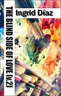 The Blind Side of Love by Ingrid Díaz