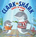 Clark the Shark Dares to Share by Bruce Hale