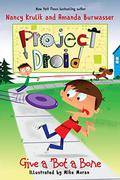 Give a 'Bot a Bone (Project Droid #5) by Nancy E. Krulik