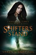 Shifters Stand  (Changing Times Book 3) by Shaun L. Griffiths