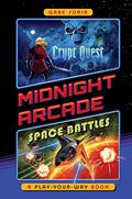 Crypt Quest/Space Battles: A Play-Your-Way Book (Midnight Arcade #1) by Gabe Soria