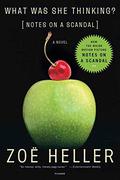 What Was She Thinking? [Notes on a Scandal] by Zoë Heller