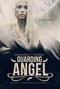Guarding Angel (Fallen Redemption #1) by Samantha L. Strong