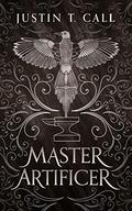 Master Artificer: The Silent Gods Book 2 by Justin Call