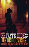 Private Dicks: Undercovers by Samantha M. Derr