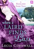 When a Laird Finds a Lass (Highland Fairy Tales #2) by Lecia Cornwall