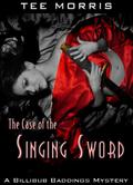 The Case of the Singing Sword by Tee Morris