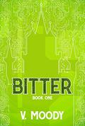 Bitter: Book One (Bitter #1) by V. Moody