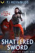 The Shattered Sword (Eternal Online #1) by T.J. Reynolds