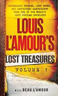 Louis L'Amour's Lost Treasures: Volume 1: Mysterious Stories, Lost Notes, and Unfinished Manuscripts from One of the World's Most Popular Novelists by Louis L'Amour