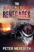 The Apocalypse Renegades by Peter Meredith