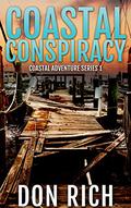 COASTAL CONSPIRACY: Coastal Adventure Series Number 1 by Don Rich