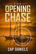 The Opening Chase by Cap Daniels