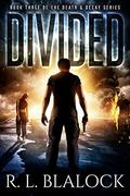 Divided (Death & Decay #2) by Shelly L. Summers (aka R.L. Blalock)