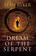 Dream of the Serpent by Alan Ryker