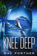 Knee Deep: Florida Keys Crime Thriller Series  (Cam Derringer Book 1) by Mac Fortner