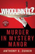 Whodunnit? Murder in Mystery Manor (Whodunnit #1) by Anthony E. Zuiker
