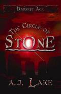 The Circle of Stone (The Darkest Age #3) by A.J. Lake