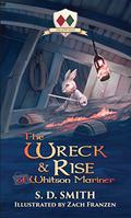 The Wreck & Rise of Whitson Mariner (Tales of Old Natalia #2) by S.D. Smith