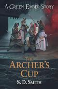 The Archer's Cup (Green Ember Archer #3) by S.D. Smith