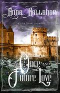 A Once and Future Love: a time travel romance by Anne Kelleher