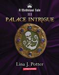 Palace Intrigue by Lina J. Potter