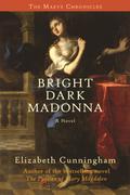 Bright Dark Madonna (Maeve Chronicles #3) by Elizabeth Cunningham