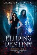 Eluding Destiny: Book I (Eluding Destiny #1) by Charlie Nottingham