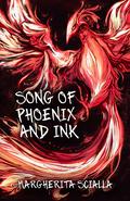 Song of Phoenix and Ink  (Song of Phoenix and Ink Duology #1) by Margherita Scialla