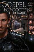 Gospel of the Forgotten (The Immortal Coil #3) by J. Armand