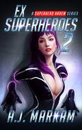 Ex-Superheroes 2 (Ex-Superheroes #2) by A.J. Markam