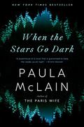 When the Stars Go Dark by Paula McLain