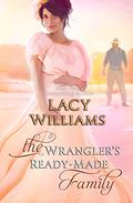 The Wrangler's Ready-Made Family: Wyoming Legacy  (Wind River Hearts Book 15) by Lacy Williams