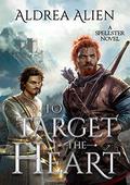 To Target the Heart (A Tale of Two Princes #1) by Aldrea Alien