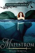 Maelstrom (Sacred Breath #6) by Nadia Scrieva