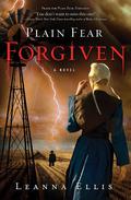 Forgiven (Plain Fear #3) by Leanna Ellis
